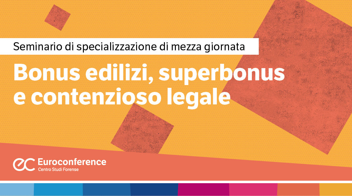 Immagine Bonus edilizi, superbonus e contenzioso legale | Euroconference